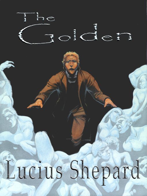 Title details for The Golden by Lucius Shepard - Available